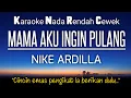 Download Lagu Mama Aku Ingin Pulang - Nike Ardilla Karaoke Lower Key Nada Rendah -5
