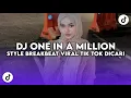 Lagu DJ ONE IN A MILLION REMIX STYLE BREAKBEAT SOUND VIRAL TIK TOK TERBARU YANG DICARI CARI 