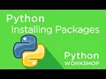 Python Workshop - Installing Packages