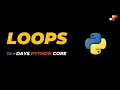 Loops in Python Day - 9 Part