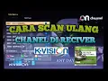 CARA SCAN ULANG CHANEL DI RECIVER K VISION BROMO C 2000 TERBARU