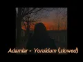 Adamlar - Yoruldum (slowed)