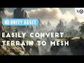 Easily Convert Terrain to Mesh - Mesh To Terrain In Unity