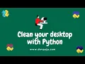 Clean your desktop with python python automation python projects