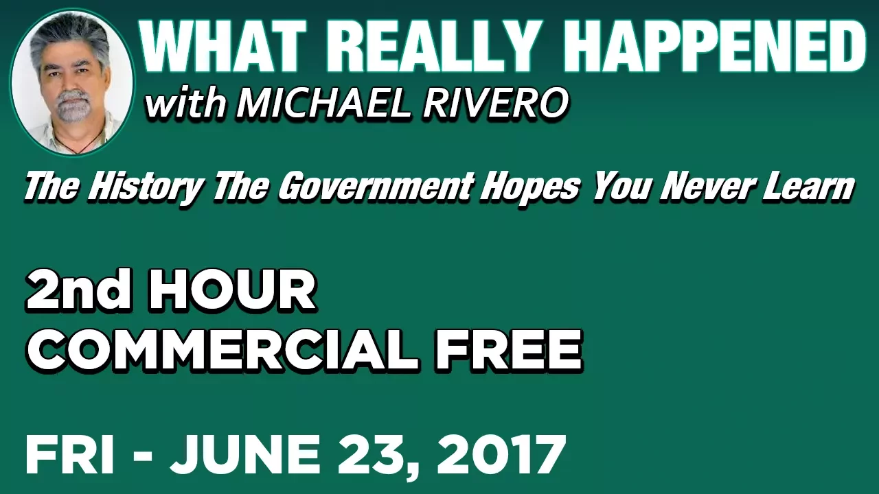 Mike Rivero - WRH Show (2nd HOUR Commercial Free) Friday 6/23/17: Today's News & Commentary