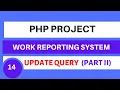 PHP Project Work Reporting System Update Query Employee Record Update Tutorial 14