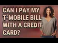 Can I pay my T-Mobile bill with a credit card