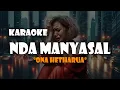 Download Lagu KARAOKE  NDA MANYASAL - ONA HETHARUA || NADA WANITA