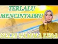 Download Lagu SELFI YAMMA LIDA - TERLALU MENCINTAIMU ‼️