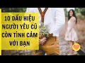 Lagu 10 dấu hiệu người yêu cũ vẫn còn tình cảm với bạn