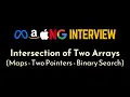 Answer Coding Interviews Follow-Up Questions Intersection of Arrays Part 2 Geekific