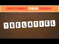 Can You Unscramble These 50 Words Only Geniuses Get Them All
