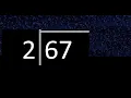 Dividing 67 by 2 inexact division with decimal result How to divide 2 numbers