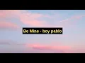 Be Mine (Lyrics + Vietsub) - boy pablo