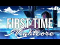 (NIGHTCORE) First Time - Seven Lions, SLANDER, Dabin, Dylan Matthew