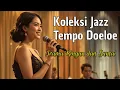 Download Lagu Koleksi Jazz Indonesia Tempo Doeloe |  Irama Ringan dan Santai