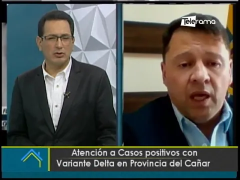 Atención a casos positivos con variante Delta en provincia del Cañar