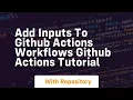 add inputs to github actions workflows github actions tutorial