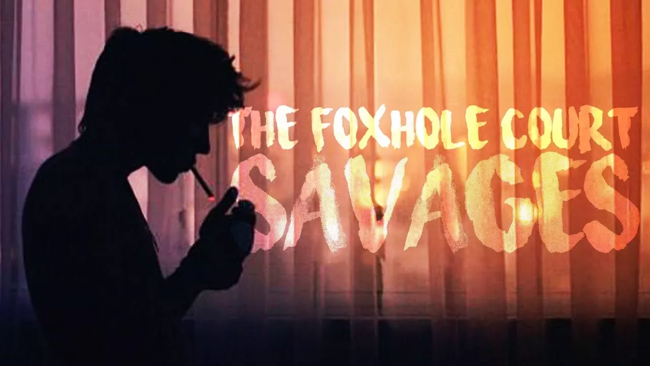 the foxhole court || s a v a g e s