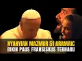 Download Lagu Sangat Indah! Nyanyian dalam Bahasa Aramaic ini bikin Paus Fransiskus Terharu