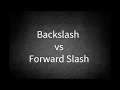 Backslash vs Forward Slash