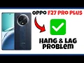 Download Lagu Oppo F27 Pro Plus Device hanging || Lagging Problem || Hang \u0026 lag problem