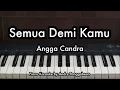Lagu Semua Demi Kamu - Angga Candra | Piano Karaoke by Andre Panggabean
