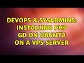 DevOps SysAdmins Installing php gd on ubuntu on a vps server
