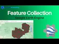 Working with Google Earth Engine Feature Collection Earth Engine Tutorial