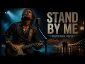 Stand By Me 🎸 Blues Rock Cover | Soulful Guitar & Timeless Classic