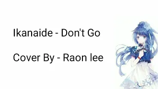 Download Don,'t Go(Ikanaide) - Cover By Raon Lee (Lyric) MP3