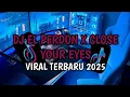Lagu DJ EL PERDON X CLOSE YOUR EYES SLOW FULL SONG TIKTOK TERBARU