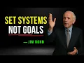 How to Build Systems to Actually Achieve Your Goals - Jim Rohn Motivation