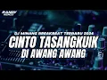 Download Lagu DJ MINANG CINTO TASANGKUIK DI AWANG AWANG BREATBEAT TERBARU 2024