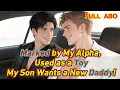 Download Lagu Marked by My Alpha, Used as a Toy—My Son Wants a New Daddy!