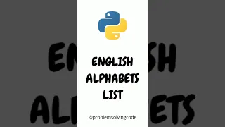 The easiest way to declare a python list that contains all the English alphabets