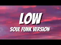 Lagu LOW - SOUL FUNK VERSION (LYRICS)