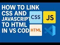 How to Link CSS and JavaScript to HTML in VS Code