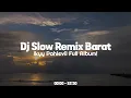 Download Lagu Full Mix Album ! Dj Slow Remix Barat Populer - Enak Buat Perjalanan🎧