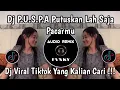 DJ PUSPA PUTUSKAN LAH SAJA PACARMU ST12 VIRAL TIKTOK