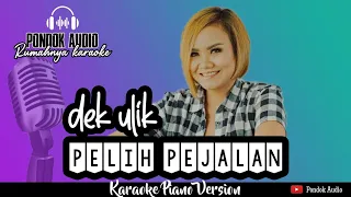 Download Pelih Pejalan - Dek Ulik (Karaoke Piano Version) HQ Audio MP3