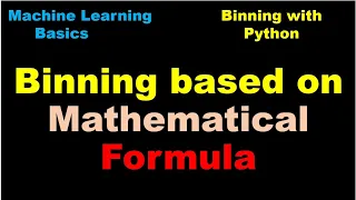 Machine Learning Binning based on Mathematical Formula using Python - P78