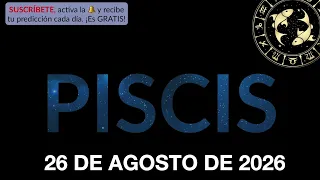 Horóscopo Diario - Piscis - 26 de Agosto de 2026.