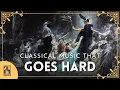 Lagu Classical Music that Goes HARD
