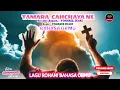 Lagu Lagu Rohani Bahasa Ormu , TAMARA CACHAYA NE || Arsmsc, Rgm, : YOHANIS. IKARI  