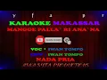 Download Lagu Karaoke Makassar mangge palla` ri ana`na || Iwan tompo / Nada Pria Tanpa Vocal + Lirik