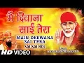 Lagu Main Deewana Sai Tera By Lakhbir Singh Lakkha [Full Song] I Sai Sai Bol