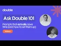 Ask Double 101 Prompts That Actually Save Time