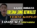 Download Lagu TRESNA SING KEWALES - BAGUS WIRATA - VERSI KOPLO