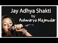 Download Lagu Jay Adhya Shakti Aarti by Aishwarya Majmudar 2017